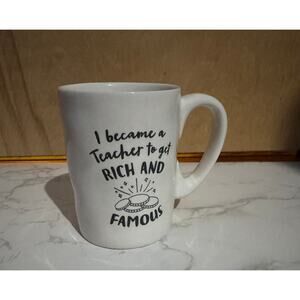 I became a Teacher to get Rich and Famous - Mug